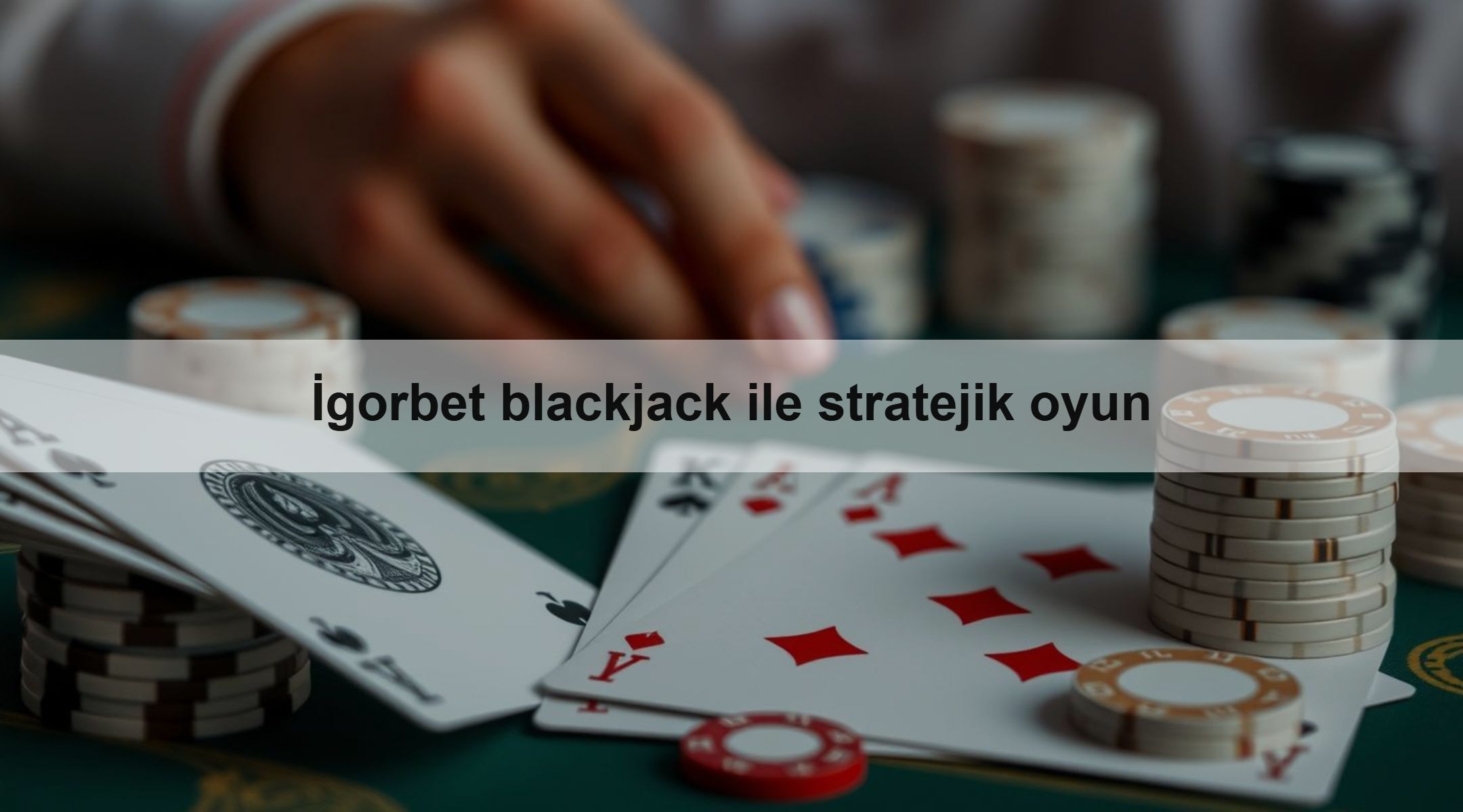 İgorbet blackjack ile stratejik oyun 1 İgorbet blackjack ile stratejik oyun